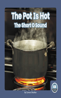 The Pot Is Hot: The Short O Sound(On It, Phonics! Vowel Sounds)
