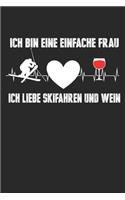 Ich Bin Eine Einfache Frau Ich Liebe Skifahren Und Wein: Notizbuch/Tagebuch/Organizer/120 Karierte Seiten/ 6x9 Zoll