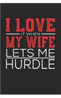 I Love It When My Wife Lets Me Hurdle
