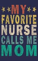 My favorite nurse calls me mom: Funny Nurse Monthly Planner Gift