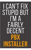 I Can't Fix Stupid But I'm A Fairly Decent Pbx Installer