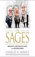 Sages: Warren Buffett, George Soros, Paul Volcker, and the Maelstrom of Markets