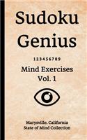 Sudoku Genius Mind Exercises Volume 1: Marysville, California State of Mind Collection