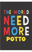 The World Need More Potto: Potto Lovers Funny Gifts Journal Lined Notebook 6x9 120 Pages