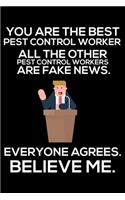 You Are The Best Pest Control Worker All The Other Pest Control Workers Are Fake News. Everyone Agrees. Believe Me.