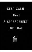 Keep Calm I Have A Spreadsheet For That