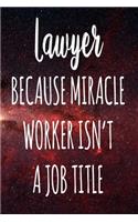 Lawyer Because Miracle Worker Isn't A Job Title