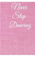 Never stop dancing