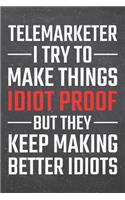 Telemarketer I try to make things Idiot Proof