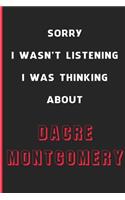 Sorry I Wasn't Listening I Was Thinking About Dacre Montgomery