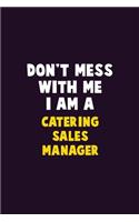 Don't Mess With Me, I Am A Catering Sales Manager: 6X9 Career Pride 120 pages Writing Notebooks