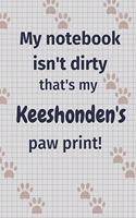 My notebook isn't dirty that's my Keeshonden's paw print!: For Keeshonden Dog Fans