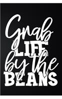 Grab Life By The Beans