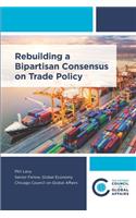 Rebuilding a Bipartisan Consensus on Trade Policy