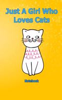 Just A Girl Who Loves Cats: Notebook 6 x 9 inch With 120 Lined pages