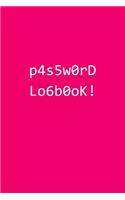 p4s5w0rD Lo6b0oK!: Password Logbook - Alphabetized Internet Log Book - 6x9 - Pink Cover