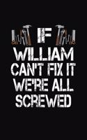 If William Can't Fix We're All Screwed: Personalized Journal Notebook - Handyman Gift