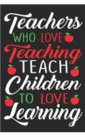 Teacher who love teaching teach children to love learning