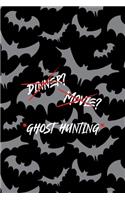 Dinner? Movie? *Ghost Hunting*: All Purpose 6x9 Blank Lined Notebook Journal Way Better Than A Card Trendy Unique Gift Bat Ghosts