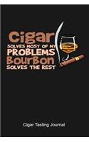 Cigar Solves Most Of My Problems Bourbon Solves The Rest Cigar Tasting Journal
