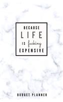 Because Life is Fucking Expensive