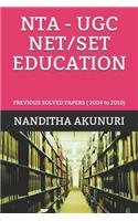 Nta - Ugc Net/Set Education: PREVIOUS SOLVED PAPERS ( 2004 to 2010)