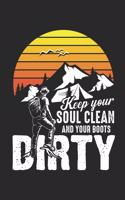 Keep your Soul clean and Boots dirty