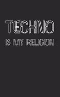 Techno Is My Religion: Techno Rave. Blank Composition Notebook to Take Notes at Work. Plain white Pages. Bullet Point Diary, To-Do-List or Journal For Men and Women.