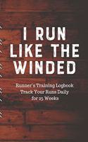 I RUN LIKE THE WINDED Runner's Training Logbook Track Your Runs Daily for 25 Weeks