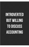 Introverted But Willing To Discuss Accounting: Blank Lined Journal For Accountants CPA Accountancy Notebook Accounting Coworker Gag Gift