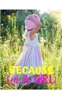 Because I'm a Girl: Sweet Children's Composition & Creative Writing Book for family Life Fiction, School, Bible Study, Treasured Keepsake Gift, or Journaling Fun! Great