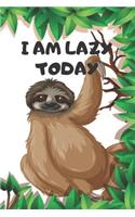 I Am Lazy Today: Sloth Notebook Blank Pages Size (6 x 9)