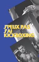 J'peux pas j'ai KickBoxing: Carnet de notes pour sportif / sportive passionné(e) - 124 pages lignées - format 15,24 x 22,89 cm