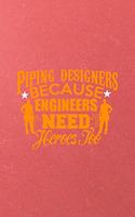 Piping Designers Because Engineers Need Heroes Too A5 Lined Notebook