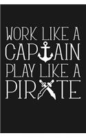 Work Like a Captain Play Like a Pirate