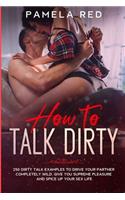 How to Talk Dirty