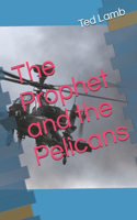 The Prophet and the Pelicans