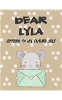 Dear Lyla, Letters to My Future Self