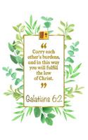 Carry Each Other's Burdens, and in This Way You Will Fulfill the Law of Christ: Galatians 6:2 Bible Journal