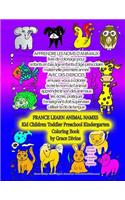 APPRENDRE LES NOMS D'ANIMAUX livre de coloriage: FRANCE LEARN ANIMAL NAMES Kid Children Toddler Preschool Kindergarten Coloring Book by Grace Divine