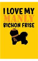 I Love My Manly Bichon Frise