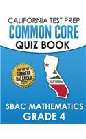 CALIFORNIA TEST PREP Common Core Quiz Book SBAC Mathematics Grade 4: Preparation for the Smarter Balanced Mathematics Tests