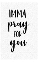 Imma Pray for You: A 6x9 Inch Matte Softcover Notebook Journal with 120 Blank Lined Pages and a Christian Cover Slogan