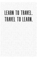 Learn to Travel. Travel to Learn