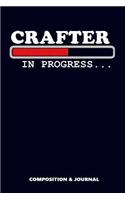 Crafter in Progress: Composition Notebook, Funny Birthday Journal for DIY Craft Makers to Write on