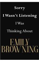Sorry I Wasn't Listening I Was Thinking About Emily Browning