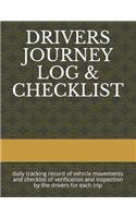 Drivers Journey Log & Checklist: daily tracking record of vehicle movements and checklist of verification and inspection by the drivers for each trip