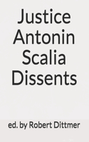 Justice Antonin Scalia Dissents