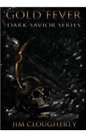 Gold Fever: Dark Savior Series