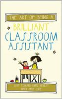 The Art of Being a Brilliant Classroom Assistant
